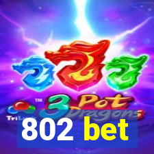 802 bet