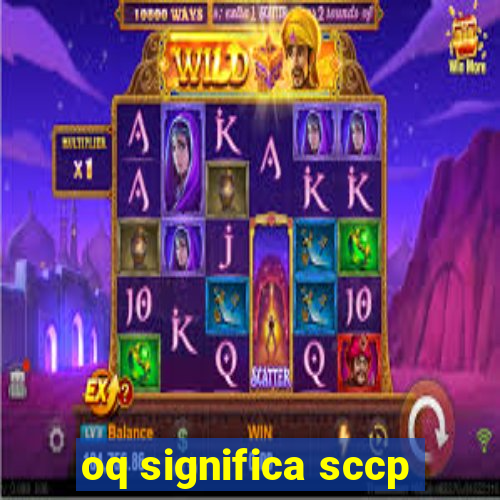 oq significa sccp