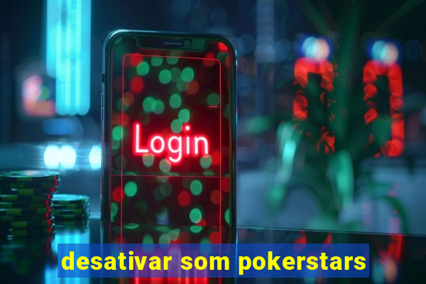 desativar som pokerstars