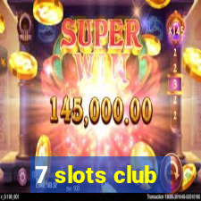 7 slots club