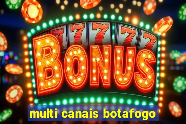 multi canais botafogo