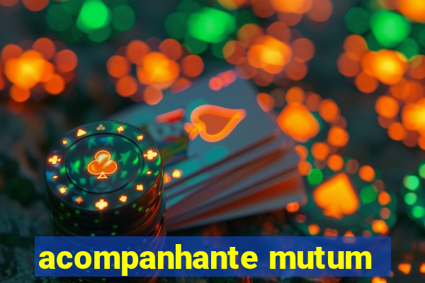 acompanhante mutum