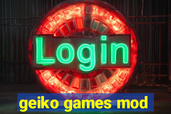 geiko games mod