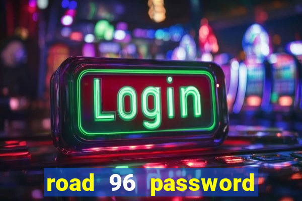 road 96 password happy taxi