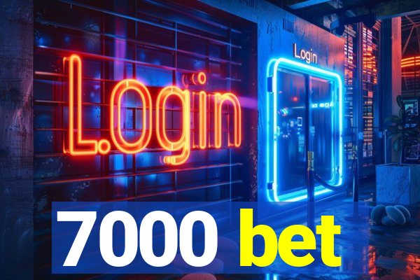 7000 bet