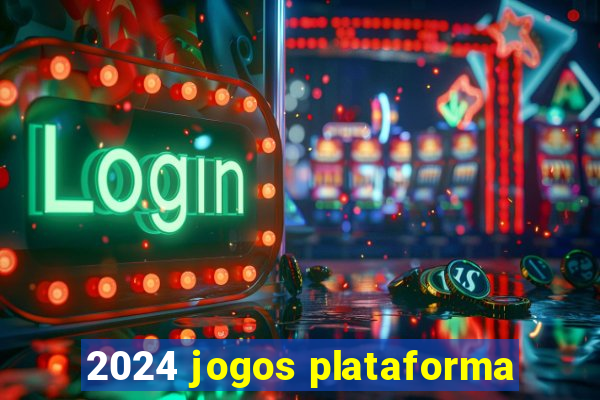 2024 jogos plataforma