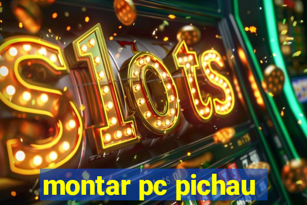 montar pc pichau