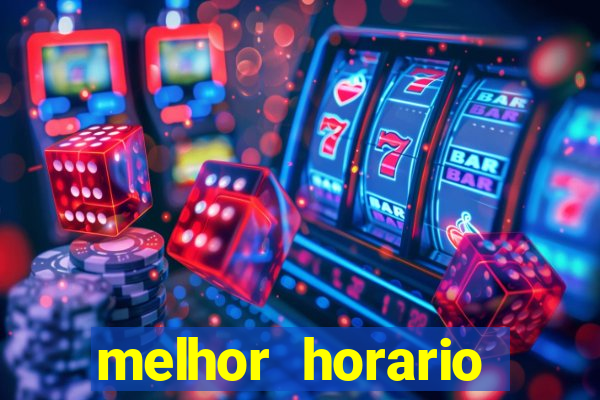 melhor horario jogar fortune tiger