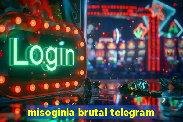 misoginia brutal telegram