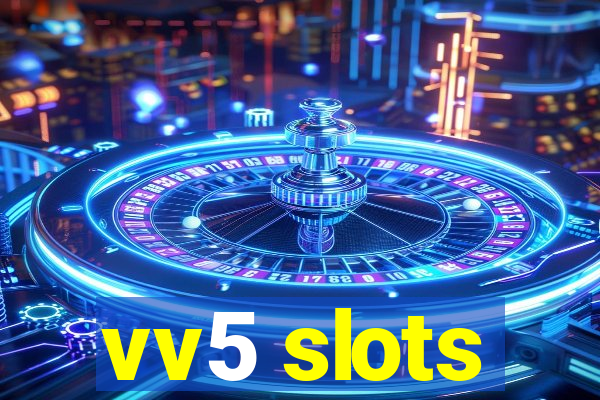 vv5 slots