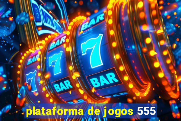 plataforma de jogos 555