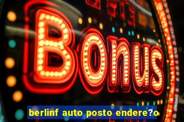 berlinf auto posto endere?o