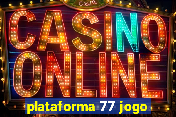 plataforma 77 jogo