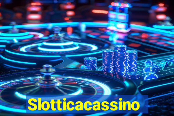 Slotticacassino