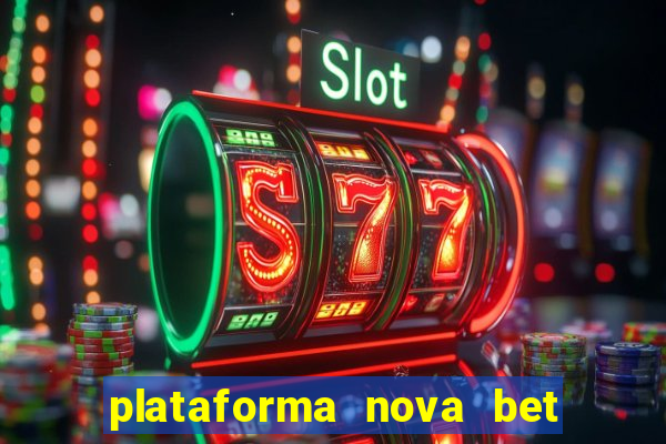 plataforma nova bet com bonus de cadastro