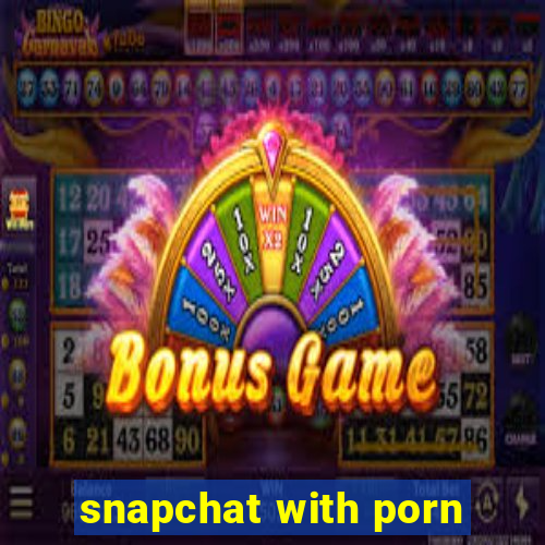 snapchat with porn