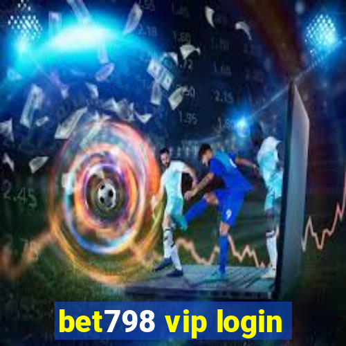 bet798 vip login