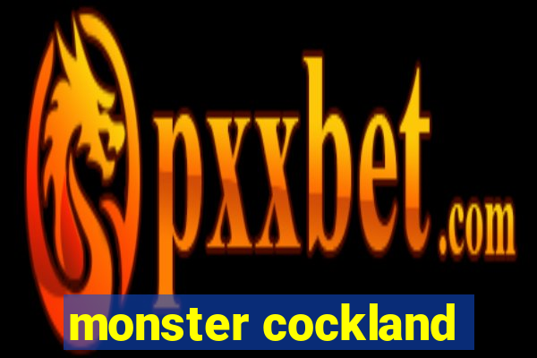 monster cockland