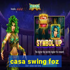 casa swing foz