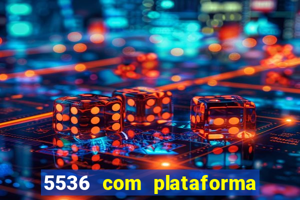 5536 com plataforma de jogos