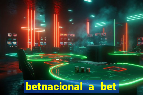 betnacional a bet dos brasileiros