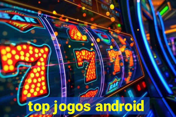 top jogos android