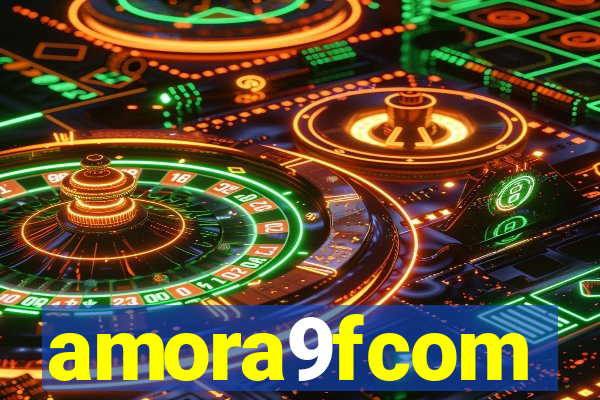 amora9fcom