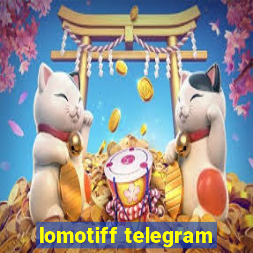 lomotiff telegram