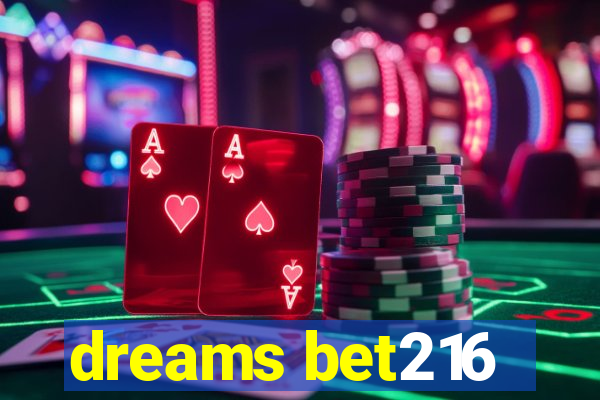 dreams bet216