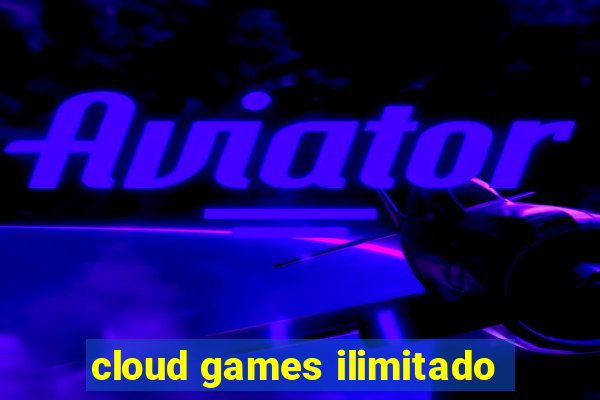 cloud games ilimitado