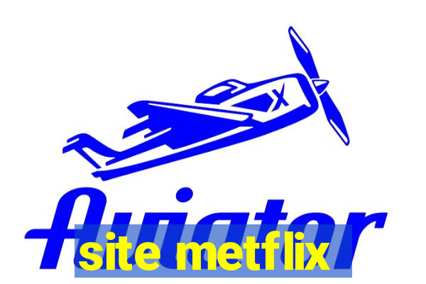 site metflix