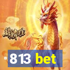 813 bet