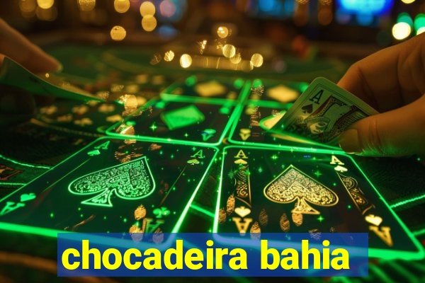 chocadeira bahia