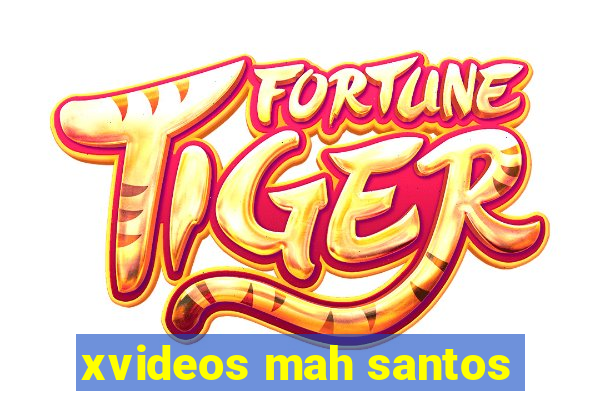 xvideos mah santos