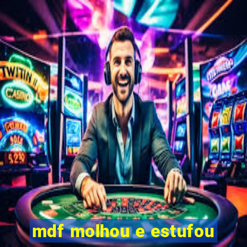 mdf molhou e estufou