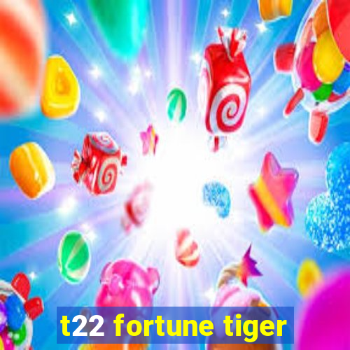 t22 fortune tiger