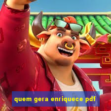 quem gera enriquece pdf