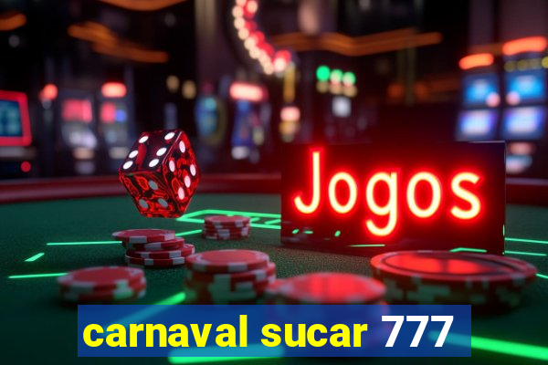 carnaval sucar 777