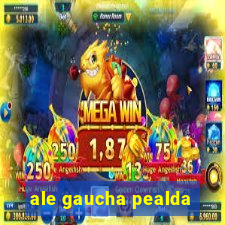 ale gaucha pealda