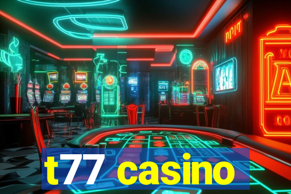 t77 casino