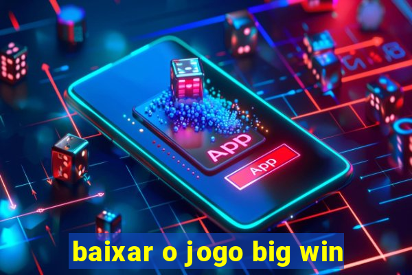 baixar o jogo big win