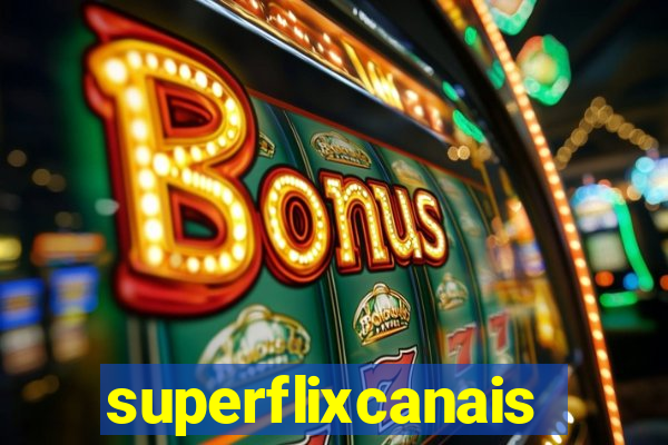 superflixcanais