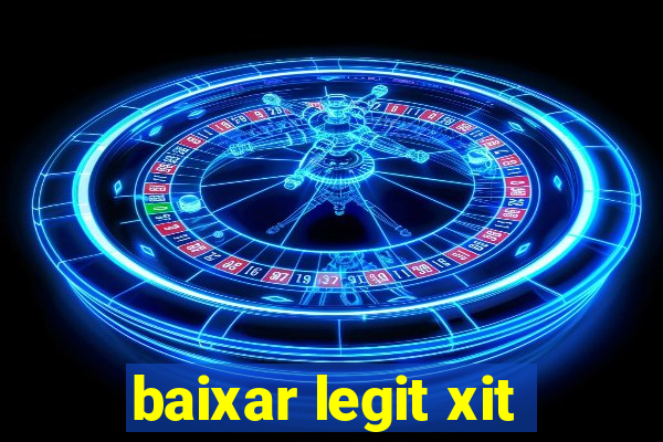 baixar legit xit