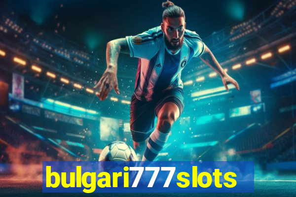 bulgari777slots.com