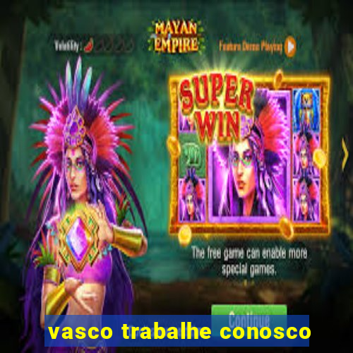 vasco trabalhe conosco