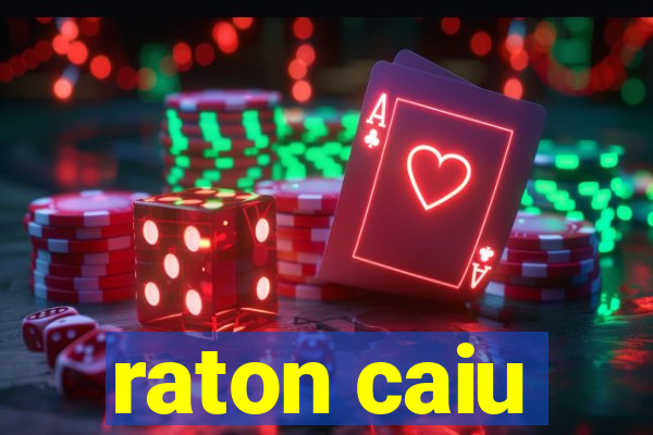 raton caiu