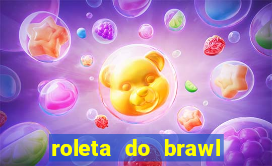 roleta do brawl stars 2024