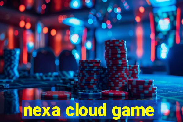 nexa cloud game