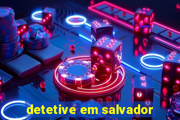 detetive em salvador