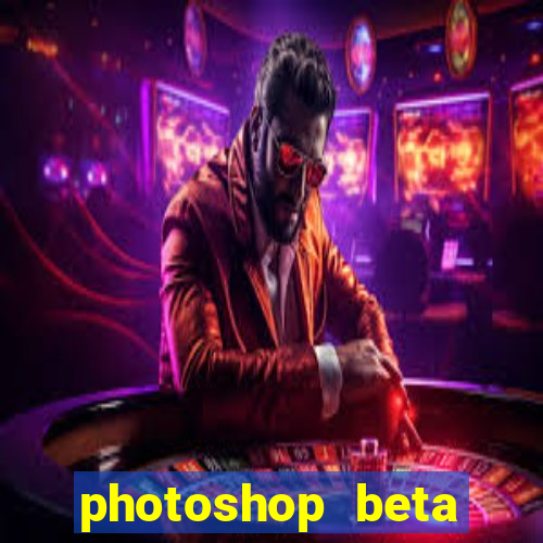 photoshop beta crackeado 2024